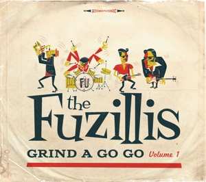 Album The Fuzillis: Grind A Go Go. Volume 1