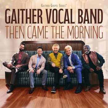Album The Gaither Vocal Band: Then Came The Morning