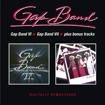 The Gap Band: Gap Band VI / Gap Band VII / Plus Bonus Tracks