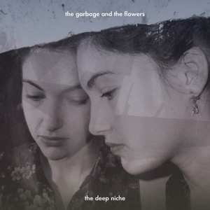 Album The Garbage & The Flowers: The Deep Niche