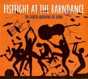 Album Gareth Lockrane Big Band: Fistfight At The Barndance