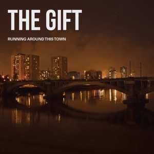 Album The Gift: Running Around This Town