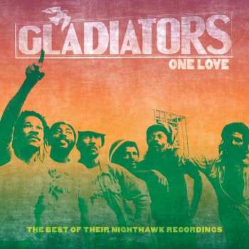 Album The Gladiators: One Love: The Best Of Their Nighthawk Recordings