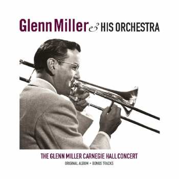Album Glenn Miller And His Orchestra: The Glenn Miller Carnegie Hall Concert