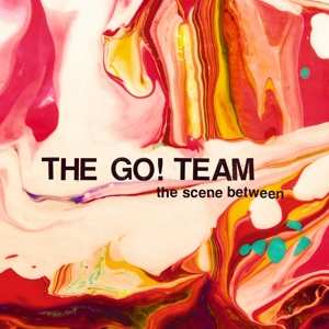 CD The Go! Team: The Scene Between 91847
