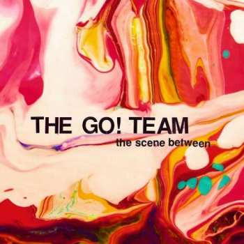 Album The Go! Team: The Scene Between