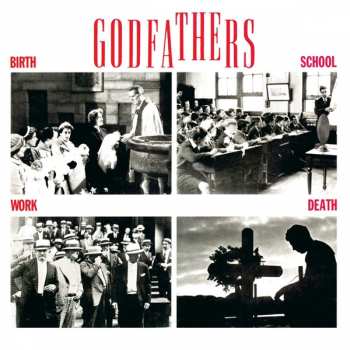 Album The Godfathers: Birth, School, Work, Death