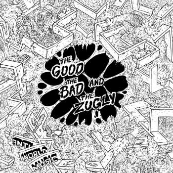 Album The Good The Bad And The Zugly: Anti World Music