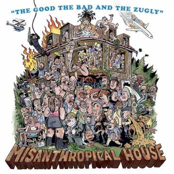 Album The Good The Bad And The Zugly: Misanthropical House
