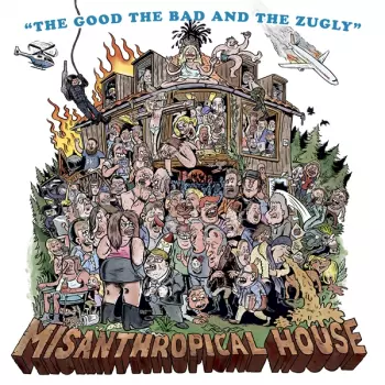 The Good The Bad And The Zugly: Misanthropical House