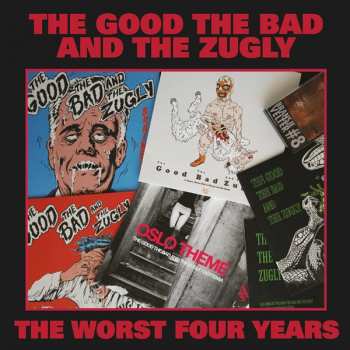 Album The Good The Bad And The Zugly: The Worst Four Years