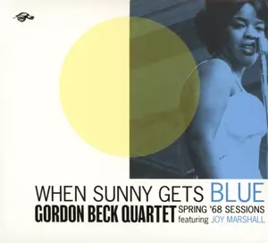 The Gordon Beck Quartet: When Sunny Gets Blue (Spring '68 Sessions)