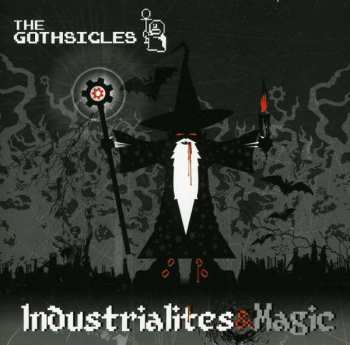 Album The Gothsicles: Industrialites&Magic