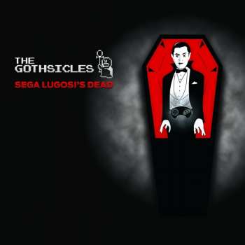 Album The Gothsicles: Sega Lugosi's Dead