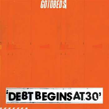 CD The Gotobeds: Debt Begins At 30 262197
