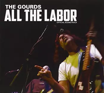 The Gourds: All The Labor Official Soundtrack