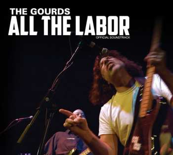 CD The Gourds: All The Labor Official Soundtrack 126341