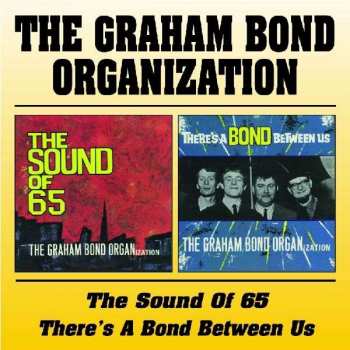 Album The Graham Bond Organization: The Sound Of 65 / There's A Bond Between Us