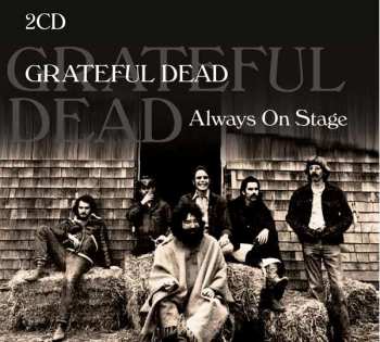 The Grateful Dead: Always On Stage - Live