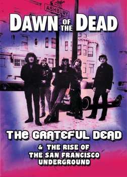 Album The Grateful Dead: Dawn Of The Dead – The Grateful Dead & The Rise Of The San Francisco Underground
