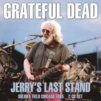 Album The Grateful Dead: Jerry's Last Stand (Soldier Field Chicago 1995)