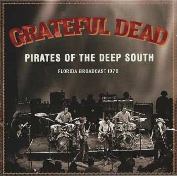 Album The Grateful Dead: Pirates Of The Deep South