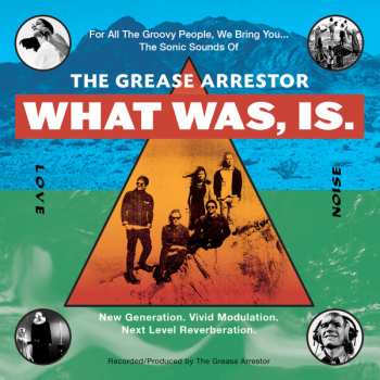 Album The Grease Arrestor: What Was, Is.