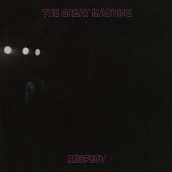 Album The Great Machine: Respect