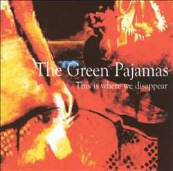 CD The Green Pajamas: This Is Where We Disappear 249892