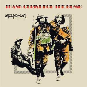 Album The Groundhogs: Thank Christ For The Bomb