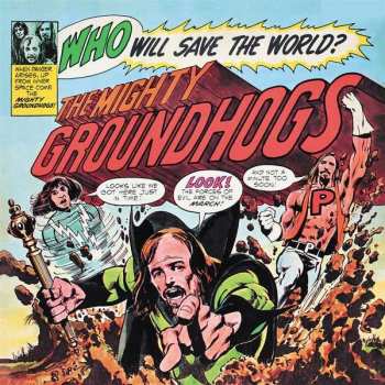 Album The Groundhogs: Who Will Save The World? The Mighty Groundhogs
