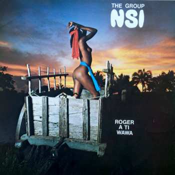 Album The Group NSI: Roger A Ti Wawa