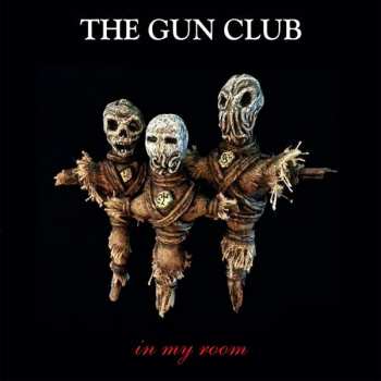 Album The Gun Club: In My Room