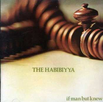 CD The Habibiyya: If Man But Knew 507850