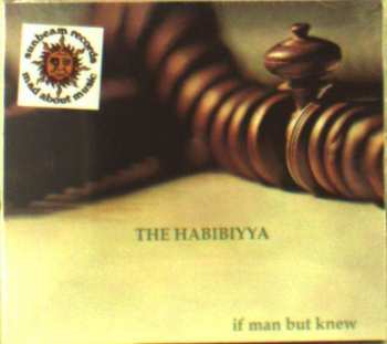 Album The Habibiyya: If Man But Knew