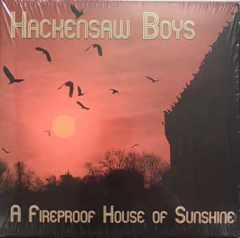 Album The Hackensaw Boys: A Fireproof House Of Sunshine 