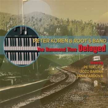 Peter Koreň & Root's Band: The Hammond Time Delayed