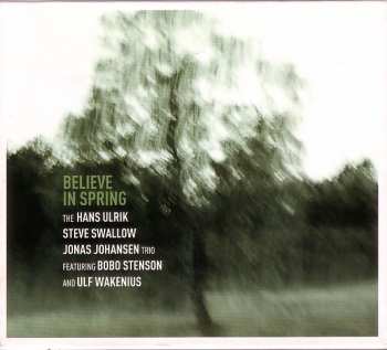 Album The Hans Ulrik / Steve Swallow / Jonas Johansen Trio: Believe In Spring