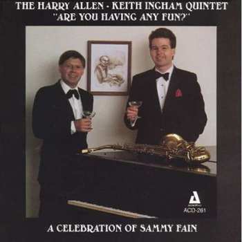 The Harry Allen-Keith Ingham Quintet: Are You Having Any Fun? - A Celebration Of The Music Of Sammy Fain