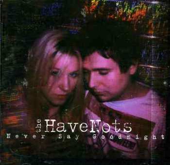 Album The HaveNots: Never Say Goodnight