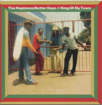 Album The Heptones: Better Days & King Of My Town