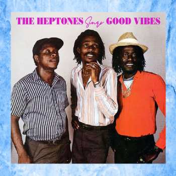 Album The Heptones: The Heptones Sings Good Vibes