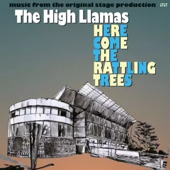 The High Llamas: Here Come The Rattling Trees