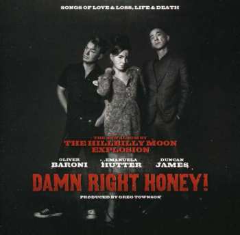 Album The Hillbilly Moon Explosion: Damn Right Honey! (Songs Of Love & Loss, Life & Death)