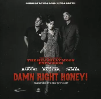 The Hillbilly Moon Explosion: Damn Right Honey! (Songs Of Love & Loss, Life & Death)