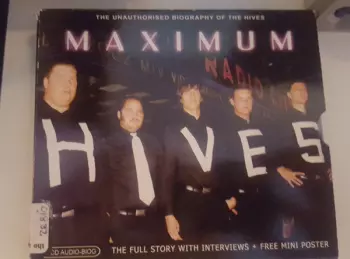 The Hives: Maximum Hives (The Unauthorised Biography Of The Hives)