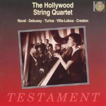 The Hollywood String Quartet: Ravel · Debussy · Turina · Villa-Lobos · Creston