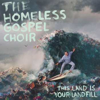 Album The Homeless Gospel Choir: This Land Is Your Landfill