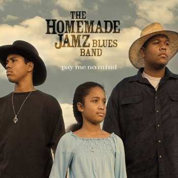 Album The Homemade Jamz Blues Band: Pay Me No Mind