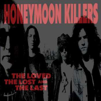 Album The Honeymoon Killers: The Loved The Lost And The Last